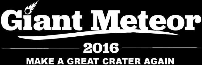 Giant Meteor 2016 Make A Great Crater Again Trump Joke Elections | Die Cut Vinyl Sticker Decal | Blasted Rat