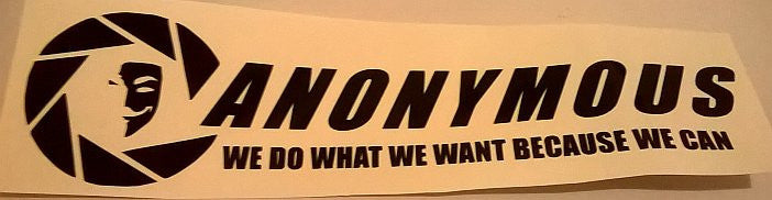 Anonymous We Do What We Want Because We Can | Die Cut Vinyl Sticker Decal