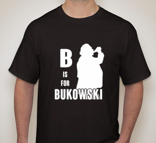 B Is For Bukowski T-shirt