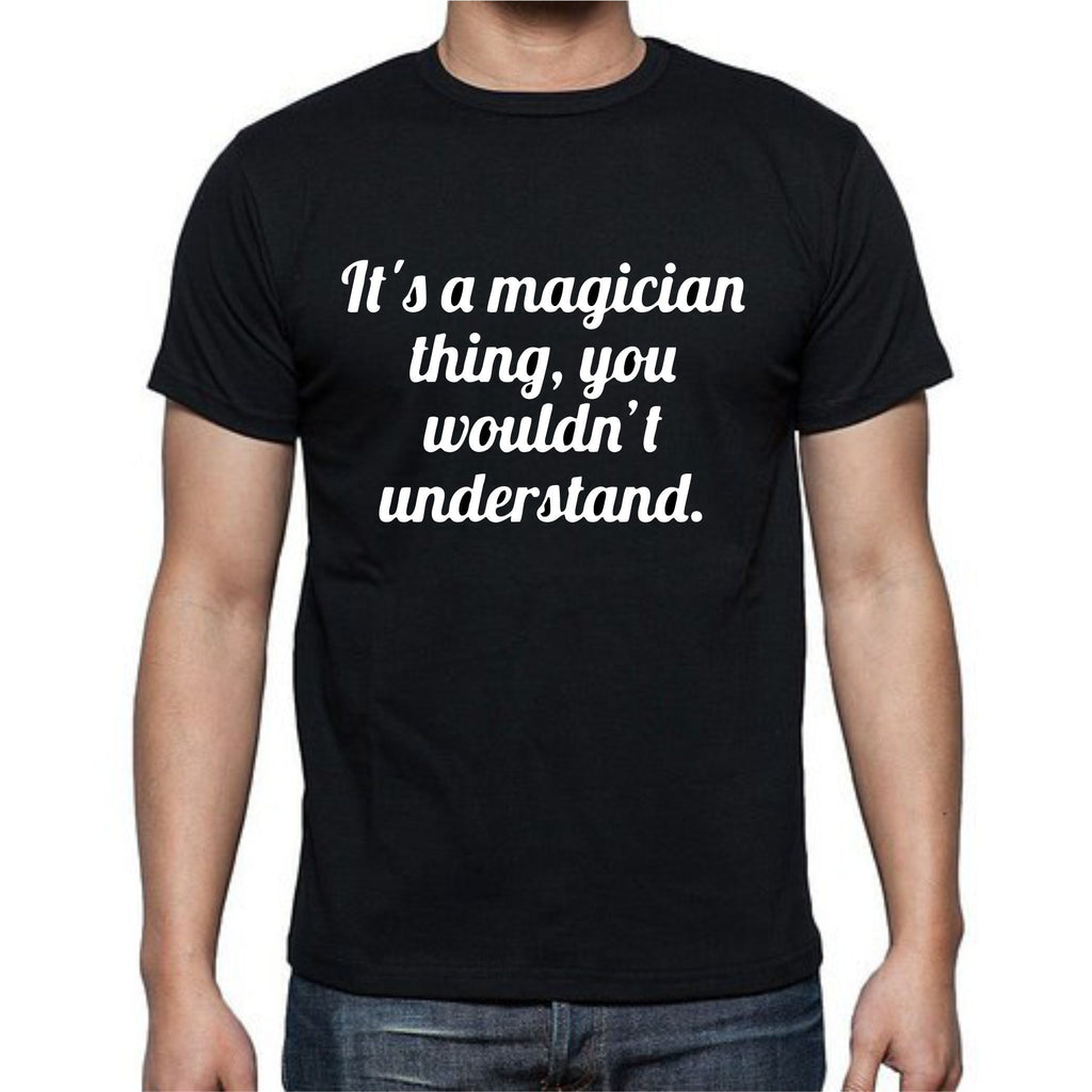 Its A Magician Thing T-Shirt
