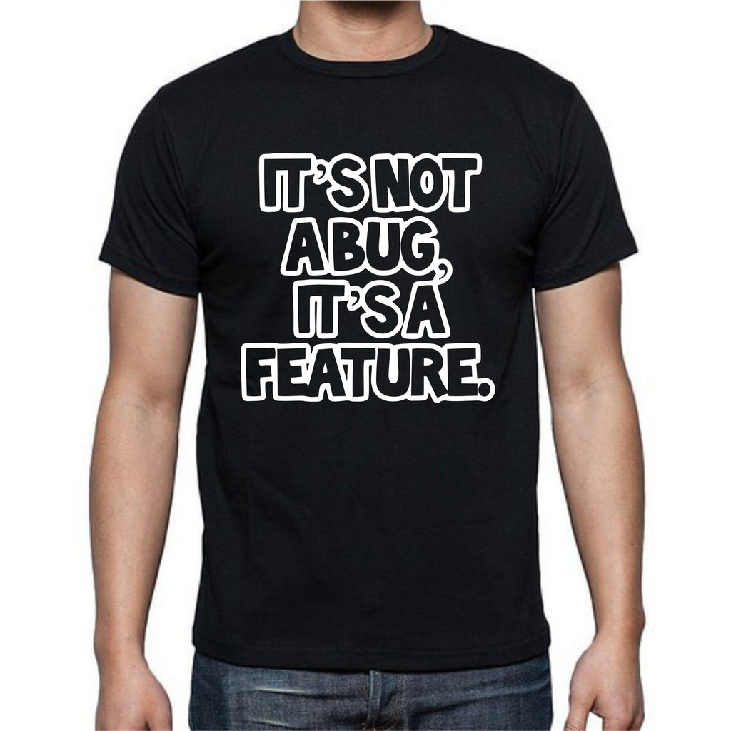 Its Not A Bug T-Shirt