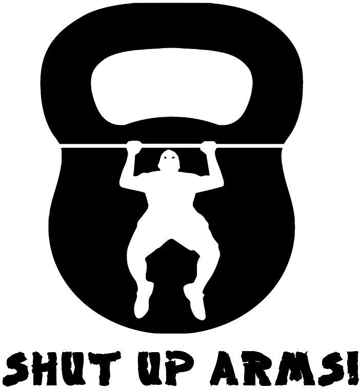 Kettlebell Pull Up Gym Wall Crossfit MMA Shut Up Arms | Die Cut Vinyl Sticker Decal