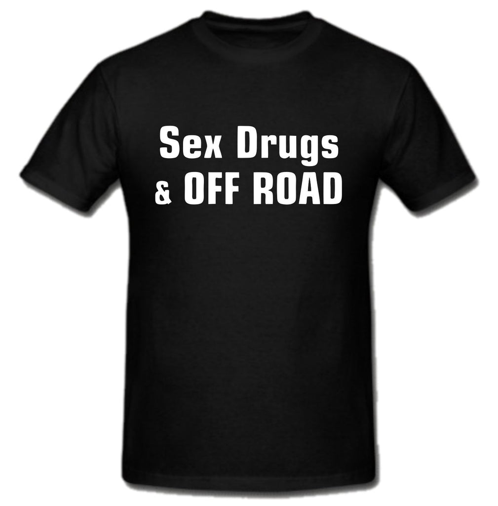 Sex Drugs Off Road T-Shirt