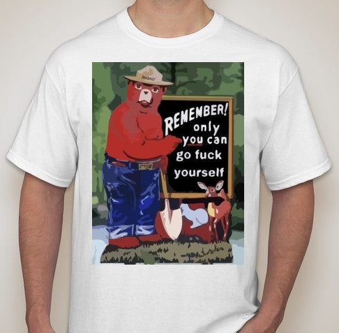 Smokey The Bear Remember Only You Can Go Fuck Yourself Joke Funny  T-shirt | Blasted Rat