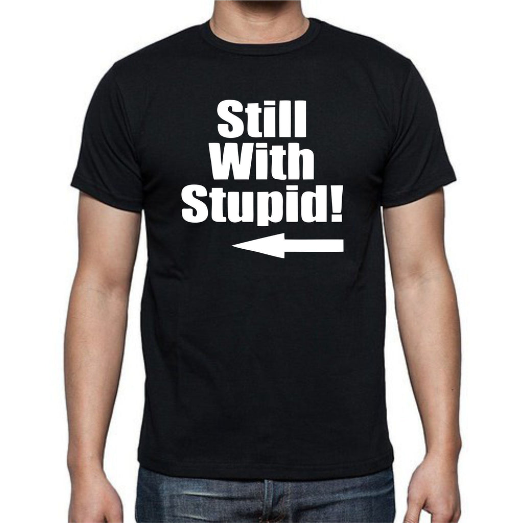 Still With Stupid T-Shirt
