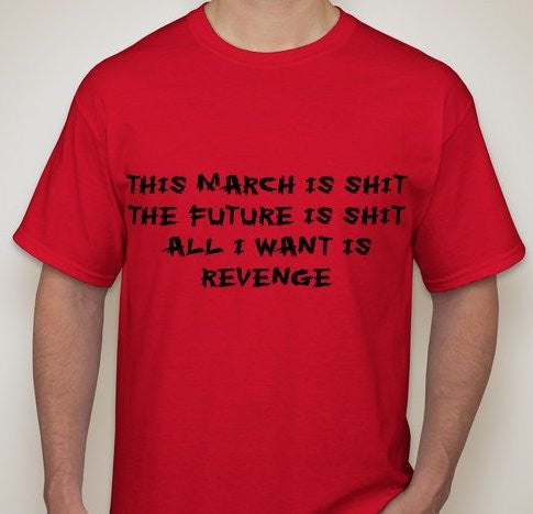 Protest This March Is Shit T-shirt