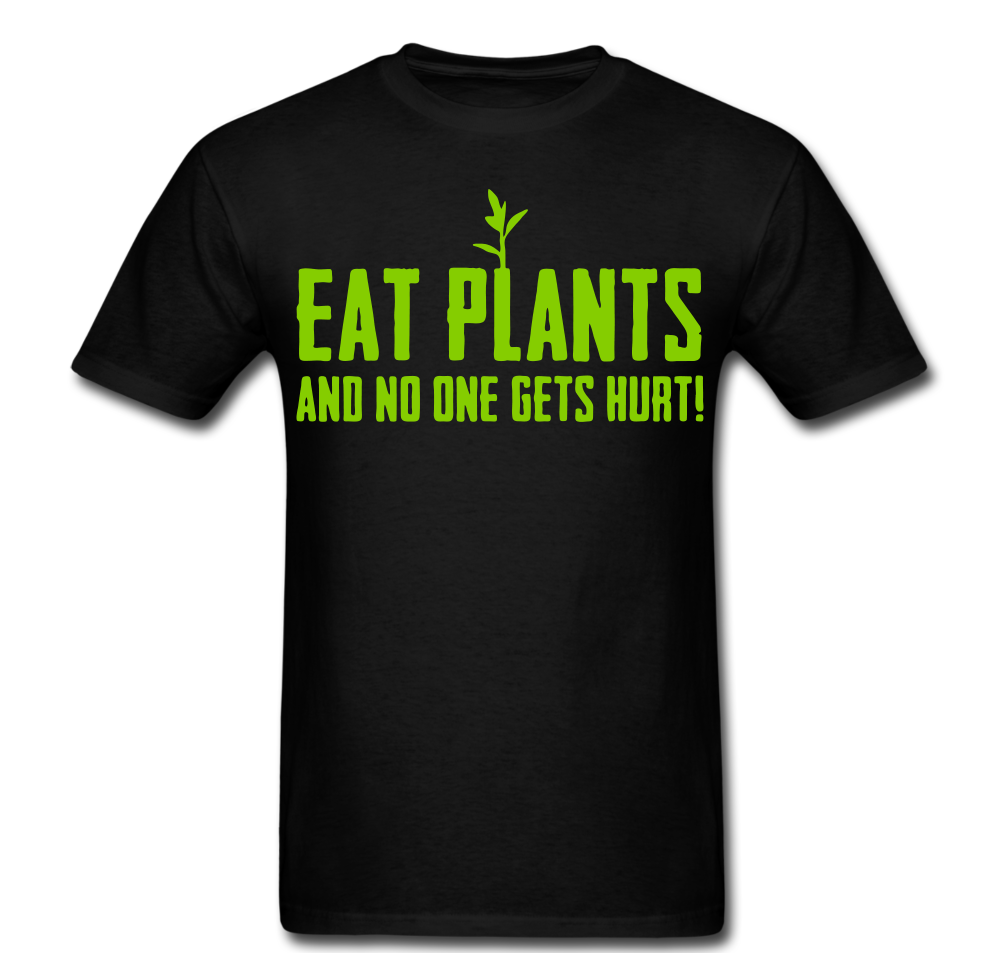 Eat Plants And No One Gets Hurt T-shirt