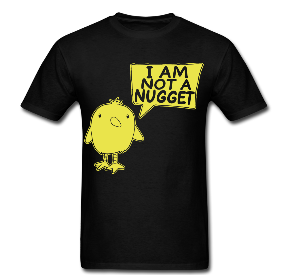 I am Not A Nugget T-shirt
