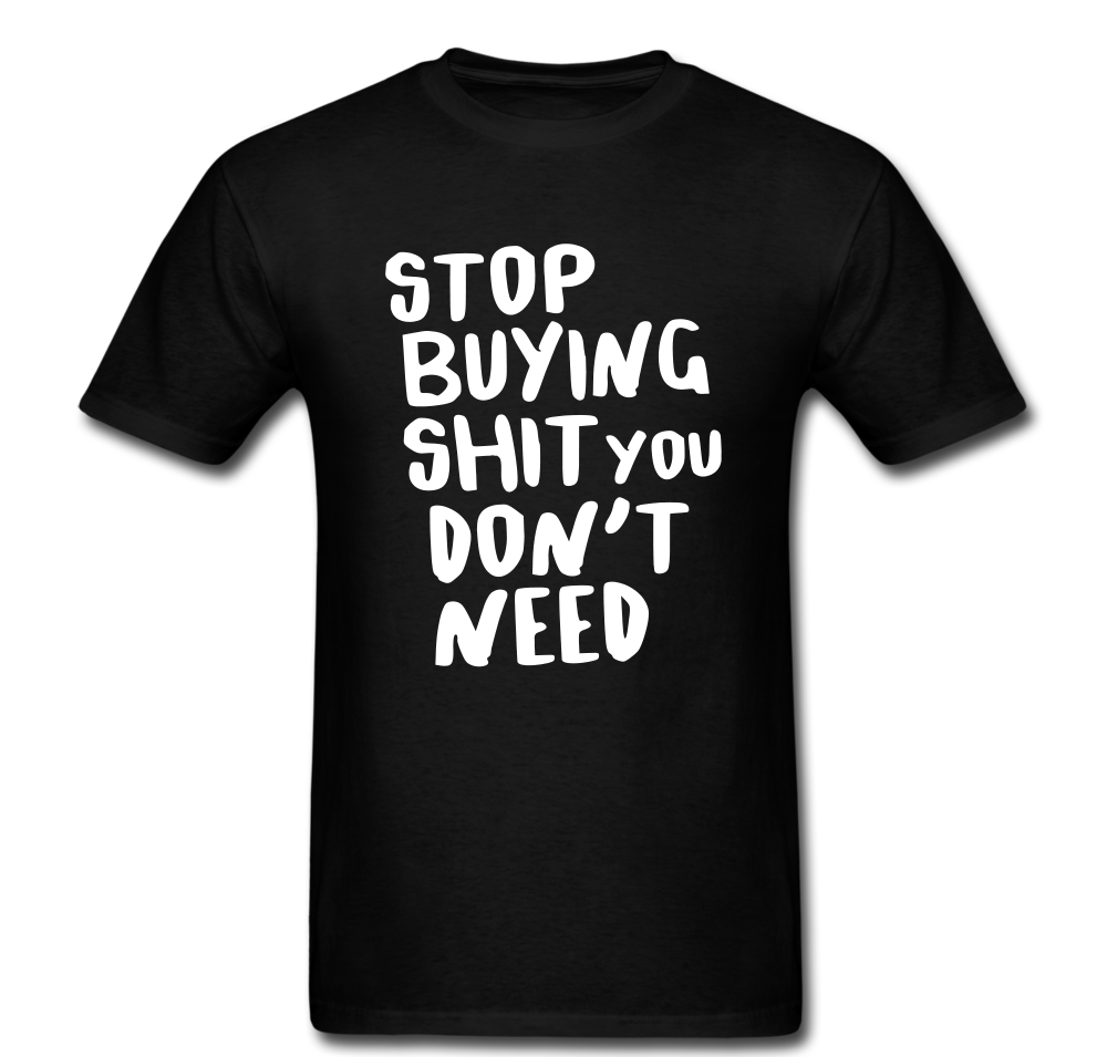 Stop Buying Shit T-shirt