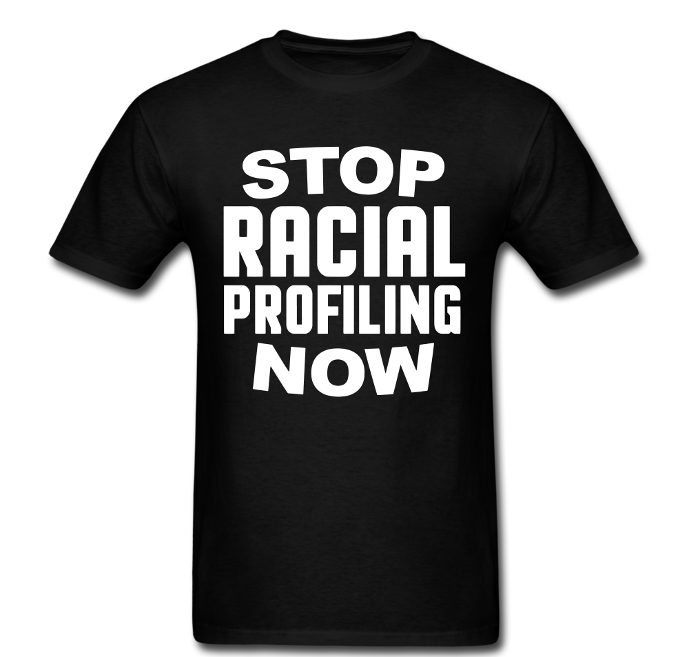 Stop Racial Profiling T-shirt
