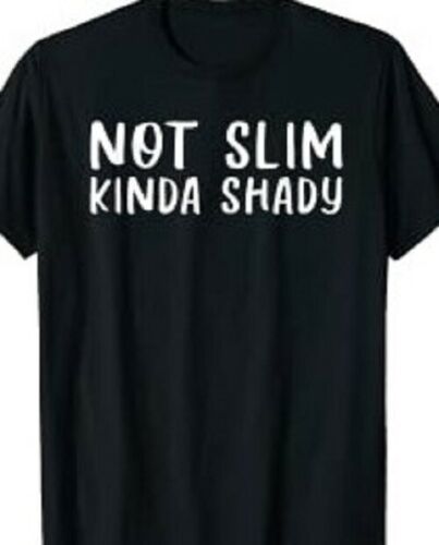 Not Slim kinda Shady funny t shirt tee