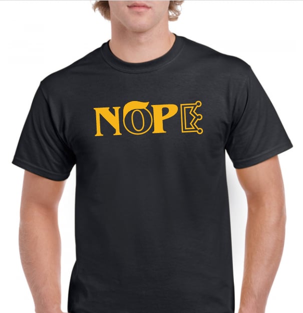 NOPE anti Trump Protest no Kings funny t shirt tee