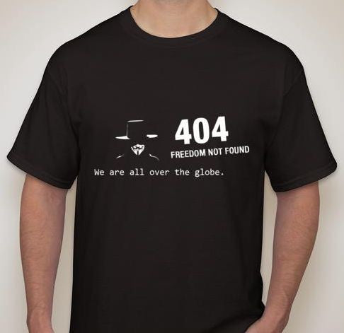 Anonymous Error 404 Freedom Not Found T-shirt We Are All Over The Globe | Blasted Rat