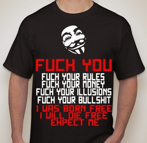 Anonymous Fuck Your Rules i Was Born Free T-shirt