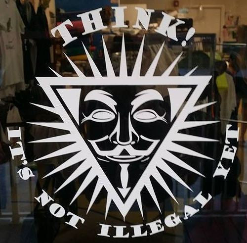 Anonymous Think It's Not Illegal Yet | Die Cut Window Wall Car Vinyl Sticker Decal