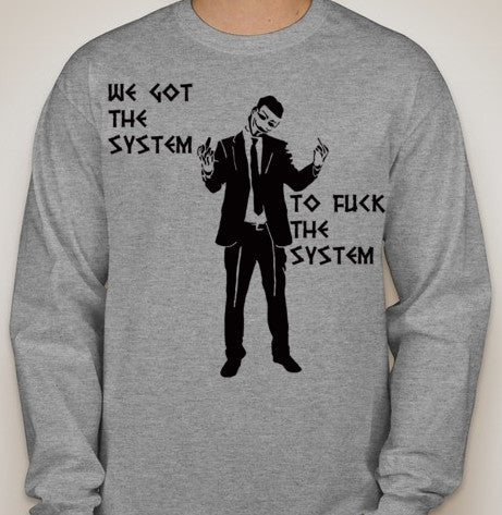 Anonymous We Got The System To Fuck The System Long Sleeve T-shirt