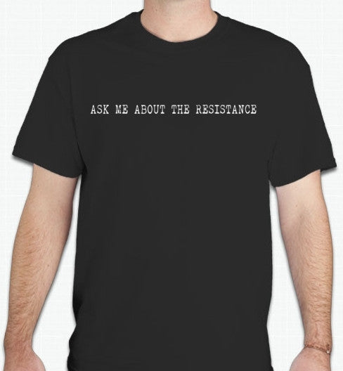 The Fifth Column Ask Me About The Resistance T-shirt