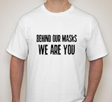 Anonymous Behind Our Masks We Are You T-shirt