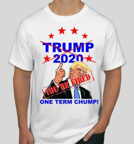 No More Donald Trump T shirt. You're Fired! One Term Chump! 2020 Tee