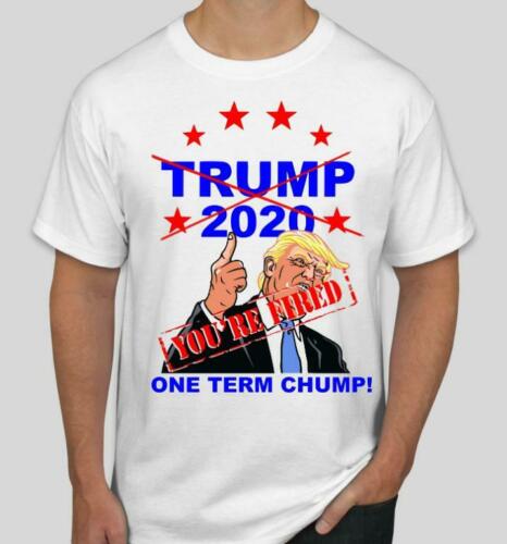 No More Donald Trump! You're fired! 2020 T shirt Tee President Elections