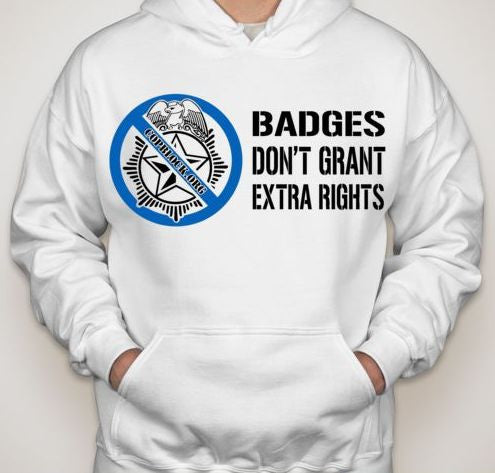 CopBlock Badges Don't Grant Extra Rights Hoodie