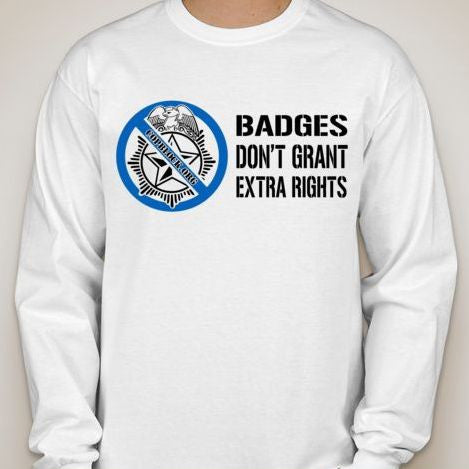 CopBlock Badges Don't Grant Extra Rights Long Sleeve T-shirt