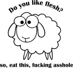 Do You Like Flesh So Eat This Fucking Asshole Vegetarian Vegan Animal Rights ALF Sheep | Die Cut Vinyl Sticker Decal