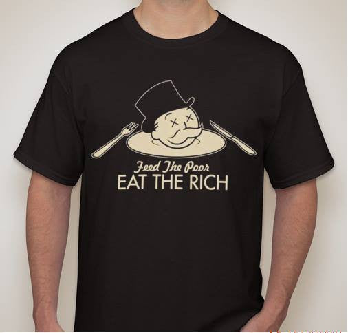 Feed The Poor Eat The Rich T-shirt | Blasted Rat