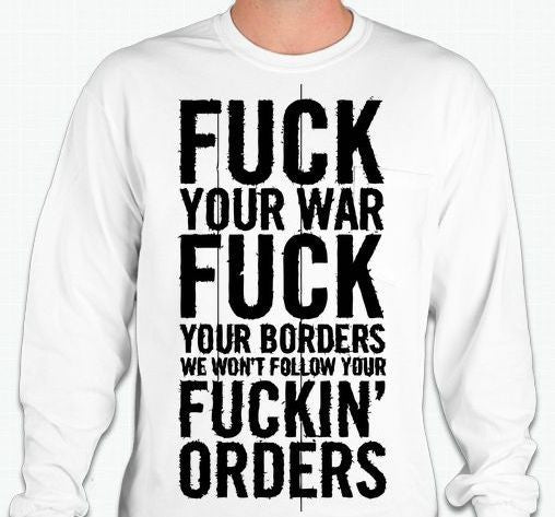 Fuck Your War Long Sleeve T-shirt | Blasted Rat