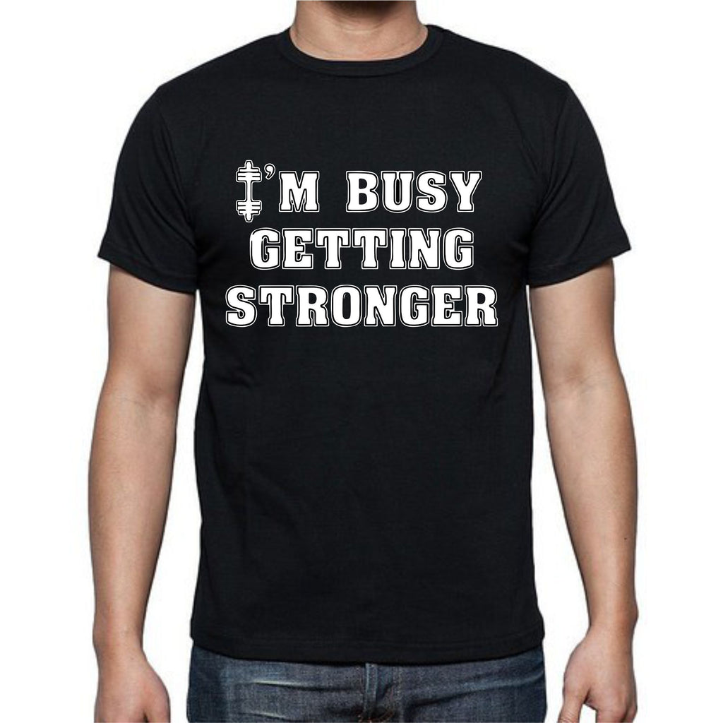 Im Busy Getting Stronger T-Shirt