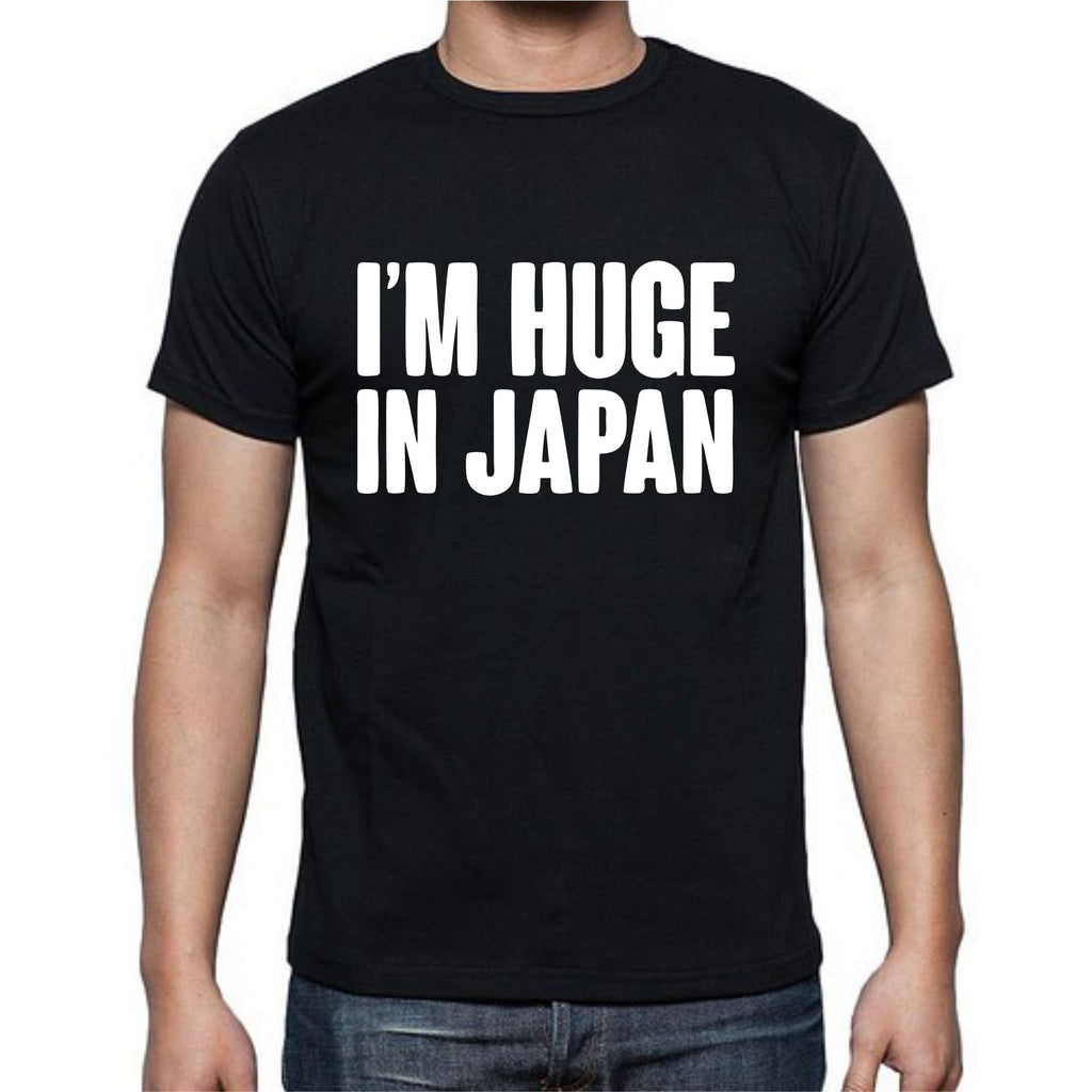 Im Huge In Japan T-Shirt