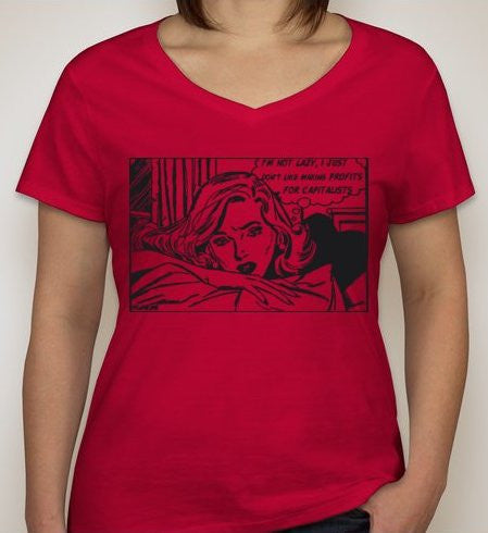 I'm Not Lazy I Just Dont Like Making Profits For Capitalists Ladies V-Neck T-shirt