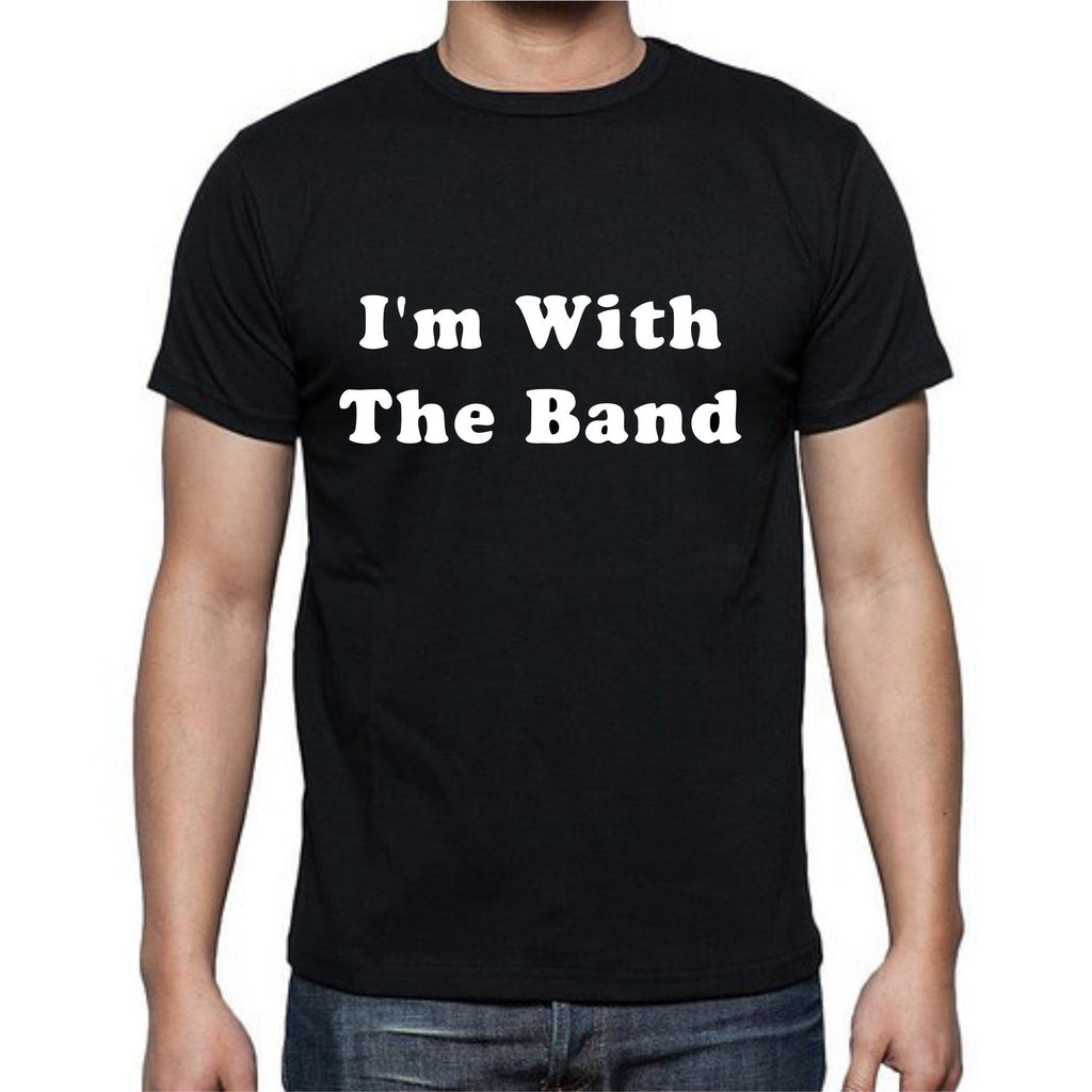 Im With The Band T-Shirt