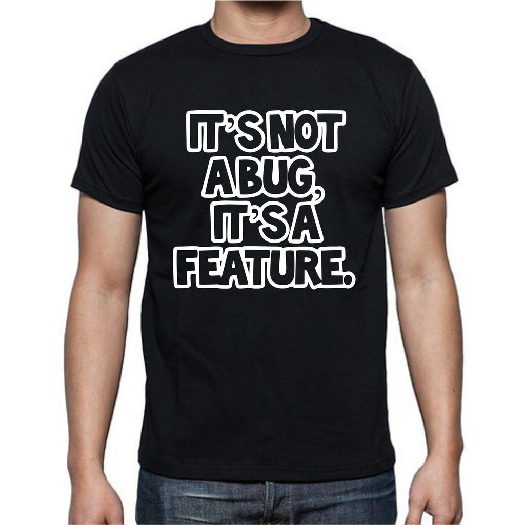 Its Not A Bug T-Shirt