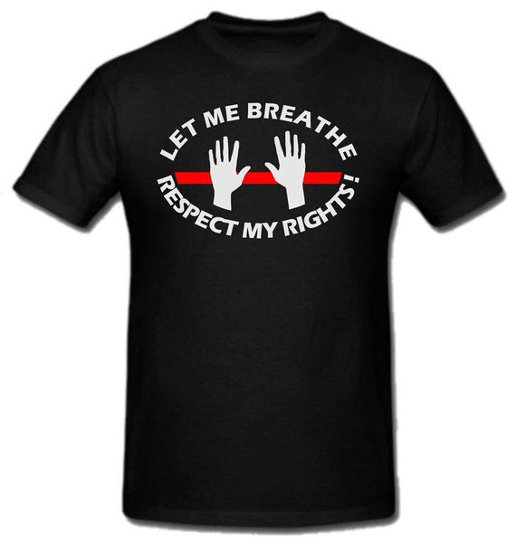 Let Me Breathe | Respect My Rights! Thin Red Line T-shirt | Eric Garner | Blasted Rat