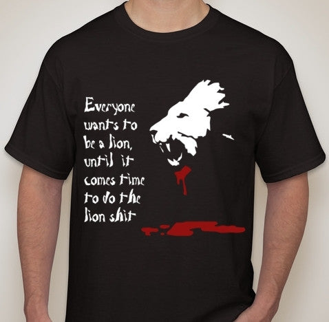 Everyone Wants To Be A Lion T-shirt