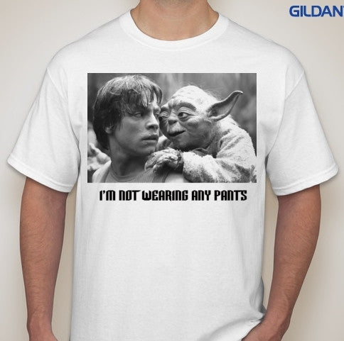 Luke Yoda Im Not Wearing Any Pants Star Wars Joke T-shirt