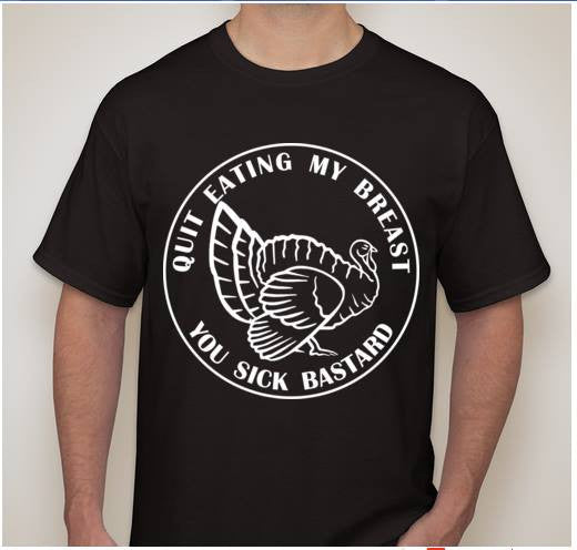 Quit Eating My Breast You Sick Bastard Vegetarian Vegan Animal Rights ALF Turkey T-shirt