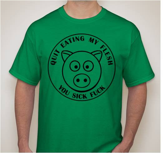 Quit Eating My Flesh You Sick Fuck Vegetarian Vegan Animal Rights ALF Pig T-shirt