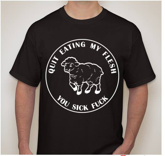 Quit Eating My Flesh You Sick Fuck Vegetarian Vegan Animal Rights ALF Sheep T-shirt