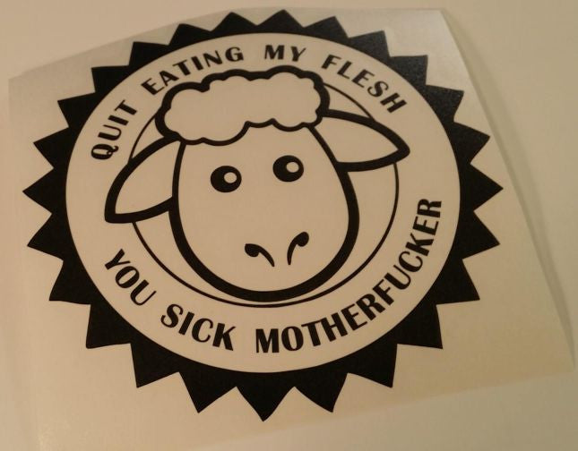 Quit Eating My Flesh You Sick Motherfucker Vegetarian Vegan Animal Rights ALF Sheep | Die Cut Vinyl Sticker Decal