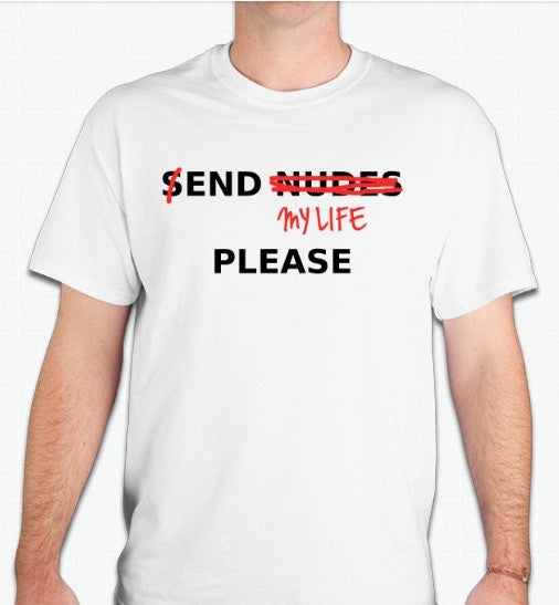 Send Nudes Please End My Life Nihilist Joke Dating T-shirt | Blasted Rat