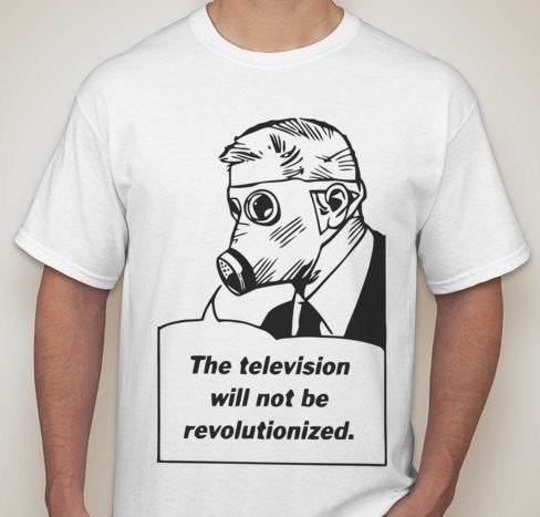 Television Will Not Be Revolutionized T-shirt | Blasted Rat