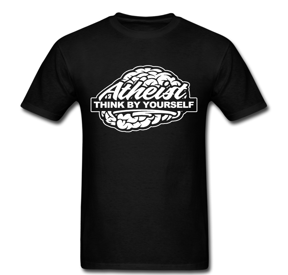 Atheist Think By Yourself T-shirt