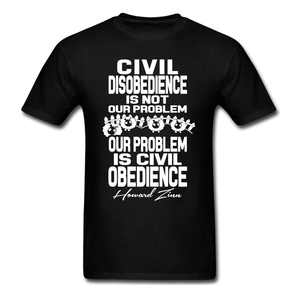 Howard Zinn Civil Disobediance Quote T-shirt