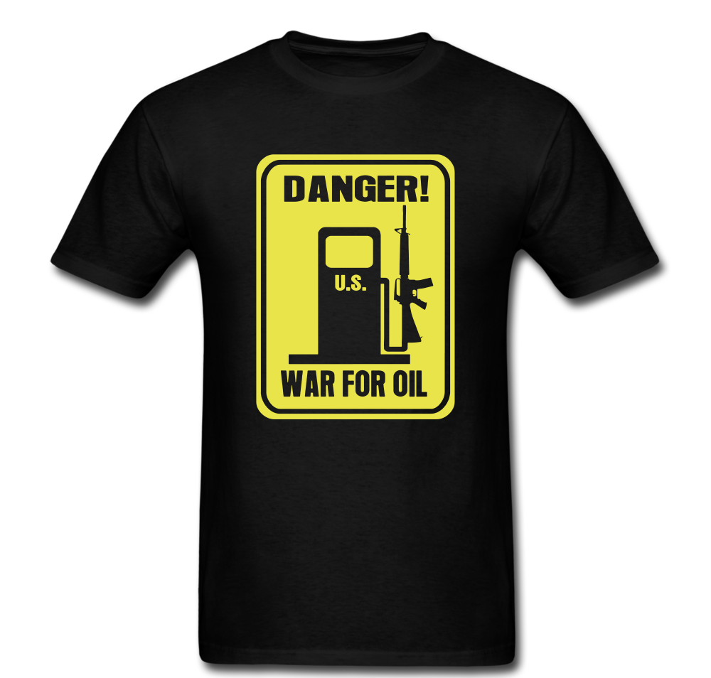 Danger War For Oil T-shirt