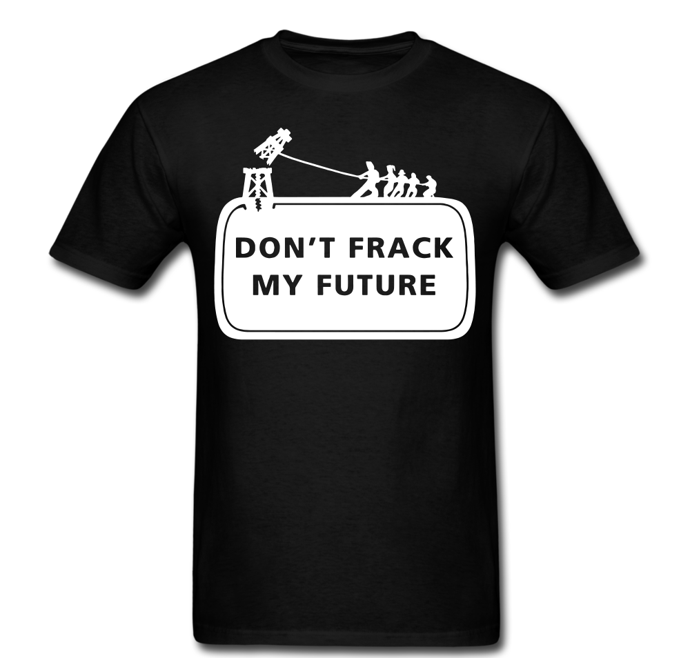 Don’t Frack My Future T-shirt