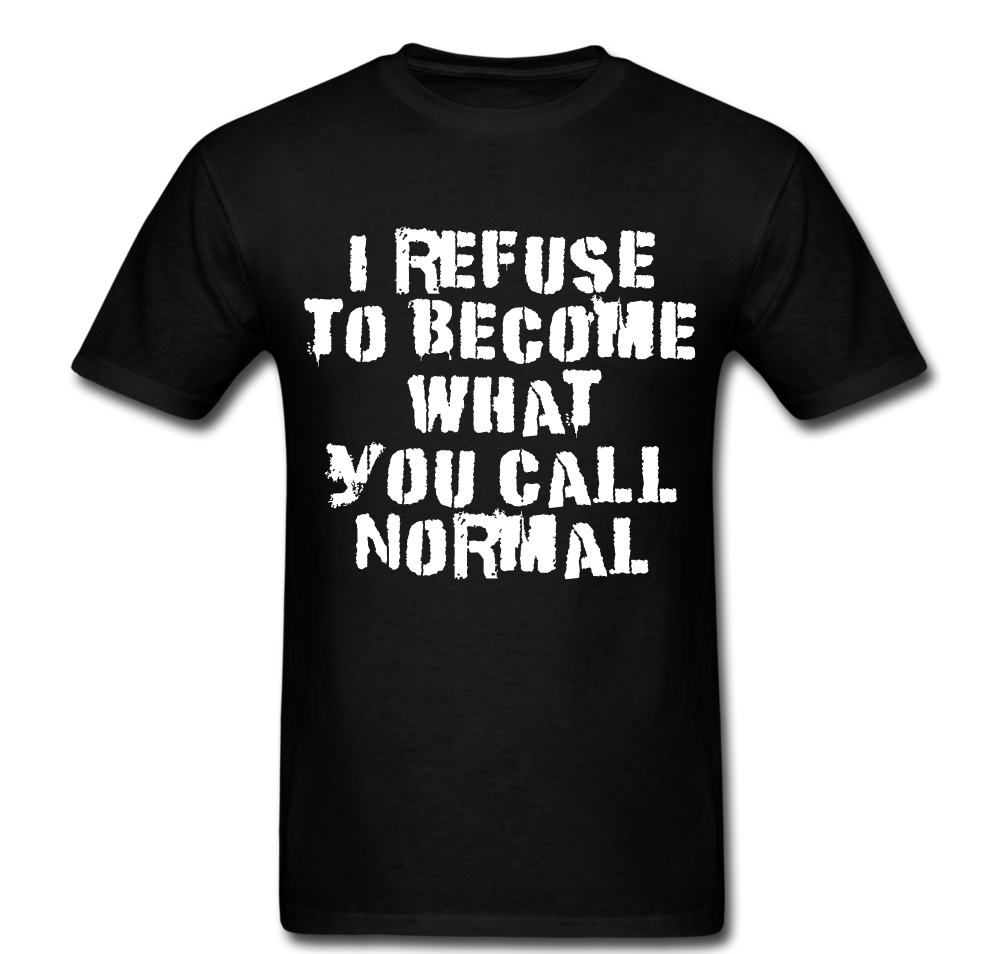 Refuse To Be Normal T-shirt