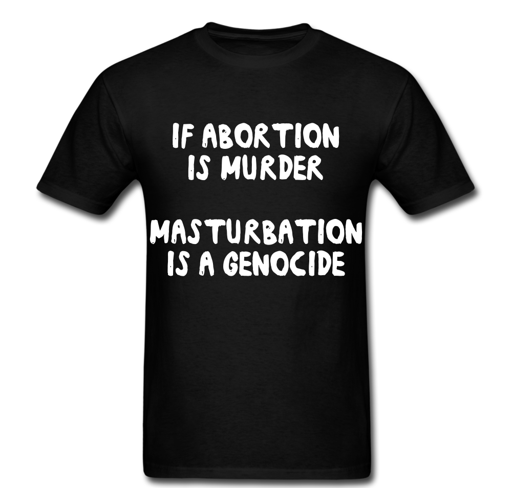 Masturbation Is Genocide T-shirt