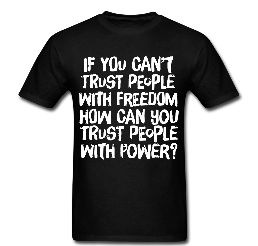 Trust Freedom Vs. Power T-shirt